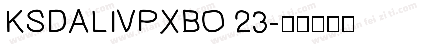 KSDALIVPXBO 23字体转换